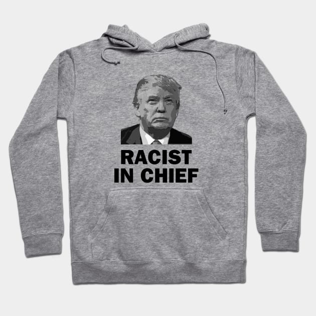 Racist in Chief Hoodie by topher